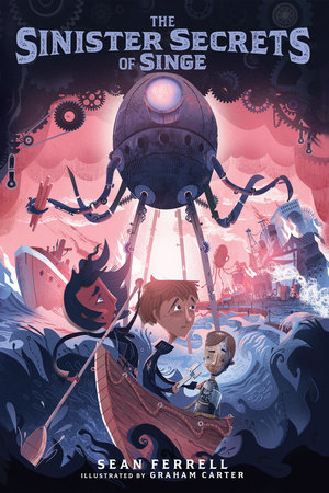 The Sinister Secrets of Singe by Sean Ferrell