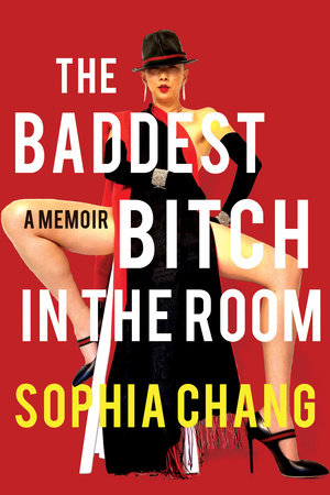 The Baddest Bitch in the Room by Sophia Chang