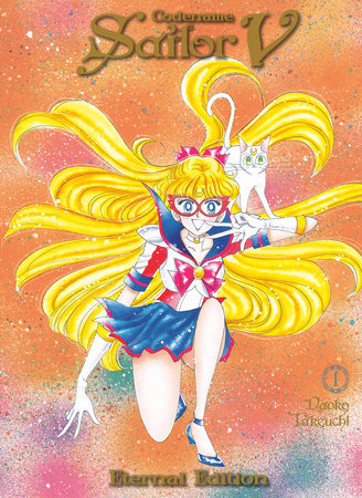 Codename: Sailor V Eternal Edition 1 (Sailor Moon Eternal Edition 11) by Naoko Takeuchi