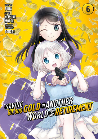 Saving 80,000 Gold in Another World for My Retirement 6 (Manga) by Keisuke Motoe