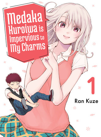 Medaka Kuroiwa Is Impervious to My Charms 1 by Ran Kuze