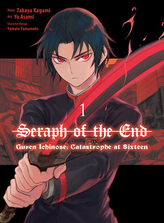 Seraph of the End: Guren Ichinose: Catastrophe at Sixteen (manga) 1 by Yo Asami and Takaya Kagami