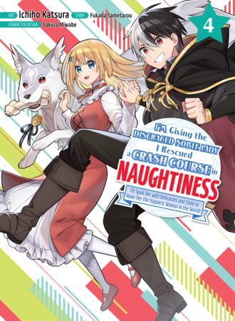 I'm Giving the Disgraced Noble Lady I Rescued a Crash Course in Naughtiness 4 by Fukada Sametarou