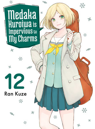 Medaka Kuroiwa Is Impervious to My Charms 12 by Ran Kuze