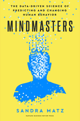 Cover of Mindmasters: The Data-Driven Science of Predicting and Changing Human Behavior