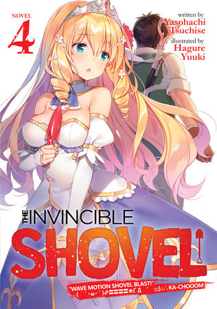 The Invincible Shovel (Light Novel) Vol. 4 by Yasohachi Tsuchise; Illustrated by Hagure Yuuki