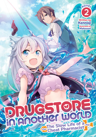 Drugstore in Another World: The Slow Life of a Cheat Pharmacist (Light Novel) Vol. 2 by Kennoji