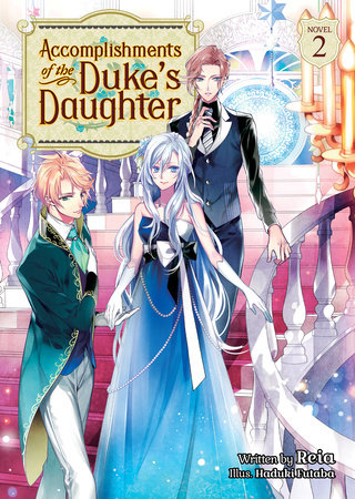 Accomplishments of the Duke's Daughter (Light Novel) Vol. 2 by Reia