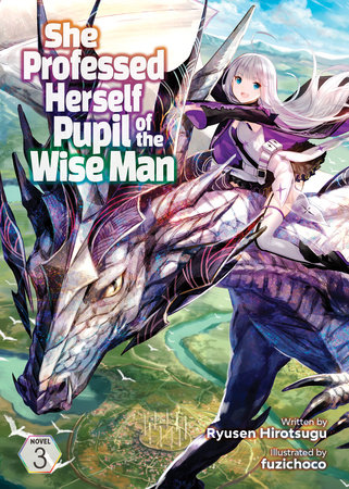 She Professed Herself Pupil of the Wise Man (Light Novel) Vol. 3 by Ryusen Hirotsugu