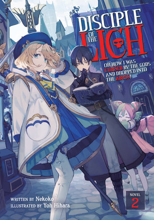 Disciple of the Lich: Or How I Was Cursed by the Gods and Dropped Into the Abyss! (Light Novel) Vol. 2 by Nekoko