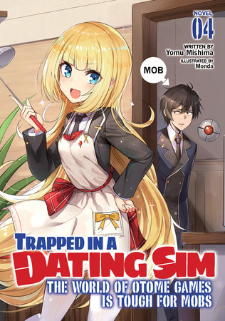 Trapped in a Dating Sim: The World of Otome Games is Tough for Mobs (Light Novel) Vol. 4 by Yomu Mishima