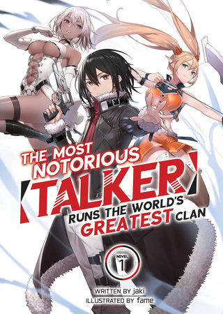 The Most Notorious "Talker" Runs the World's Greatest Clan (Light Novel) Vol. 1 by Jaki