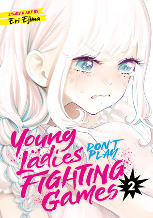 Young Ladies Don't Play Fighting Games Vol. 2 by Eri Ejima