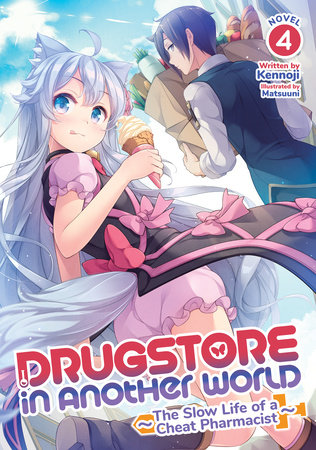Drugstore in Another World: The Slow Life of a Cheat Pharmacist (Light Novel) Vol. 4 by Kennoji
