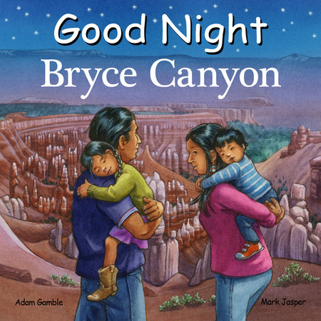 Good Night Bryce Canyon by Adam Gamble and Mark Jasper