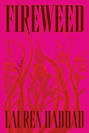 Fireweed by Lauren Haddad