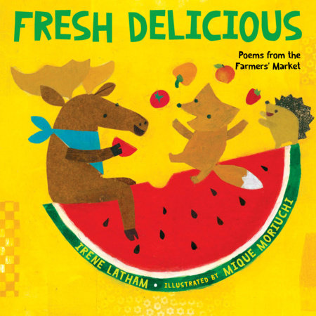 Fresh Delicious by Irene Latham