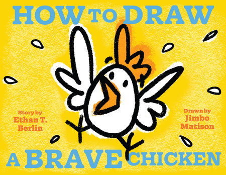 How to Draw a Brave Chicken by Ethan T. Berlin