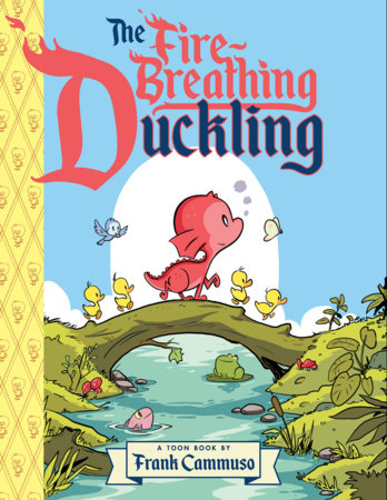 The Fire-Breathing Duckling by Frank Cammuso