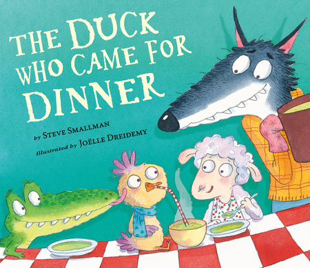 The Duck Who Came for Dinner by Steve Smallman