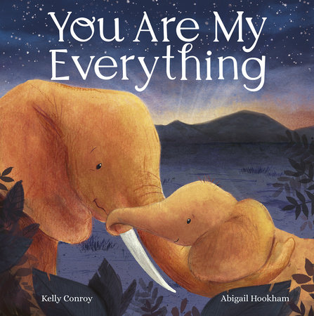 You Are My Everything by Kelly Conroy
