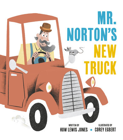 Mister Norton's New Truck by Huw Lewis Jones