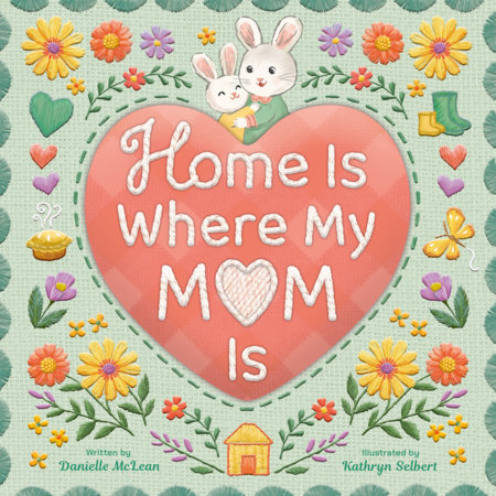 Home Is Where My Mom Is by Danielle McLean