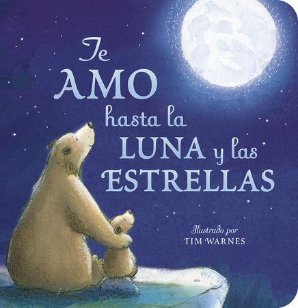 Te Amo hasta la Luna y las Estrellas (I Love You to the Moon and Back - Spanish Edition) by Amelia Hepworth