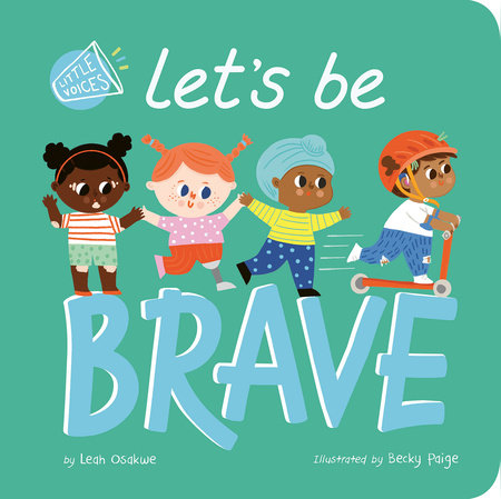 Let's Be Brave by Leah Osakwe; illustrated by Becky Paige