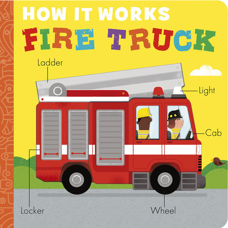 How It Works: Fire Truck by Molly Littleboy; illustrated by David Semple
