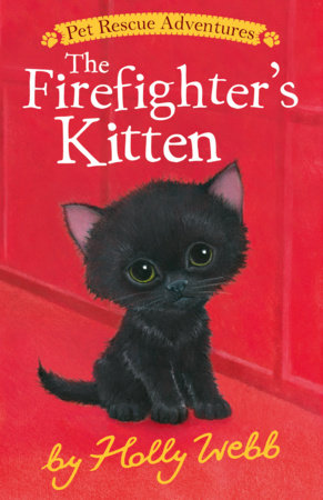 The Firefighter's Kitten by Holly Webb