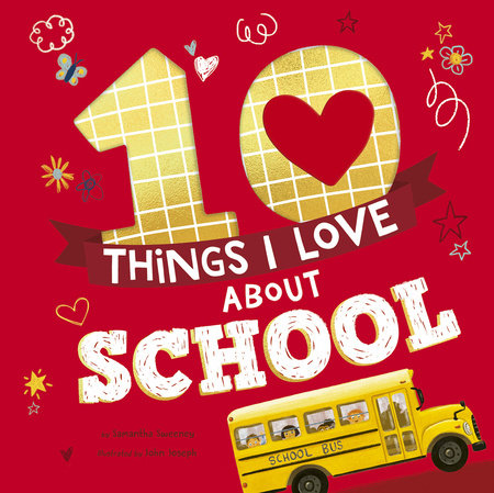 10 Things I Love About School by Samantha Sweeney; illustrated by John Joseph