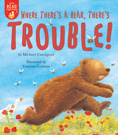 Where There's a Bear, There's Trouble! by Michael Catchpool