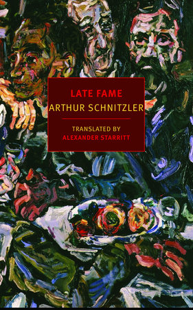 Late Fame by Arthur Schnitzler, translated from the German by Alexander Starritt