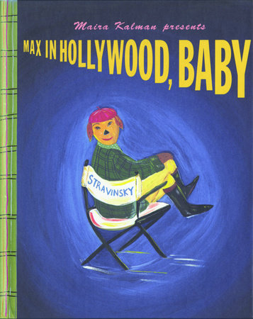 Max in Hollywood, Baby by Maira Kalman