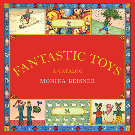 Fantastic Toys by Monika Beisner