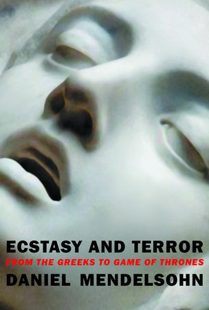 Ecstasy and Terror by Daniel Mendelsohn