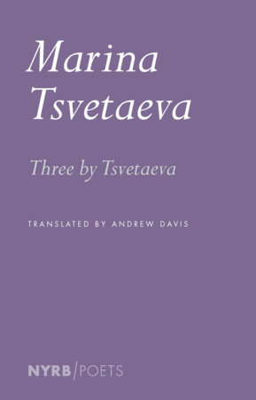 Three by Tsvetaeva by Marina Tsvetaeva