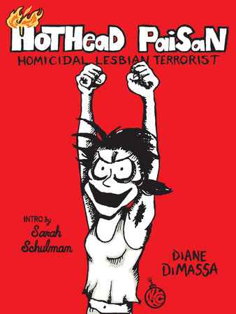 Hothead Paisan: Homicidal Lesbian Terrorist by Diane DiMassa