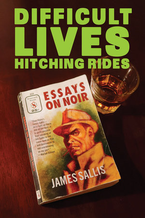 Difficult Lives Hitching Rides by James Sallis