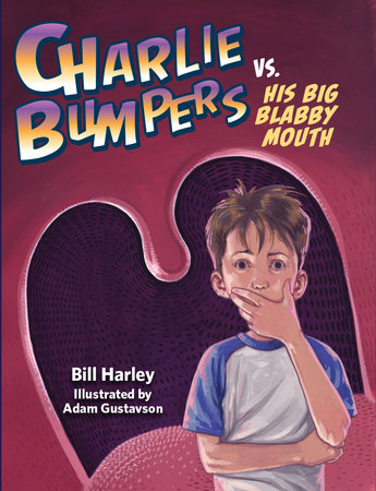 Charlie Bumpers vs. His Big Blabby Mouth by Bill Harley