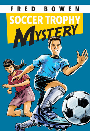 Soccer Trophy Mystery by Fred Bowen