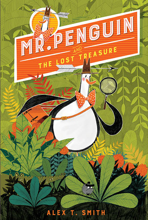 Mr. Penguin and the Lost Treasure by Alex T. Smith