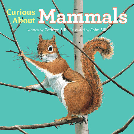 Curious About Mammals by Cathryn Sill