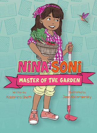 Nina Soni, Master of the Garden by by Kashmira Sheth; illustrated by Jenn Kocsmiersky