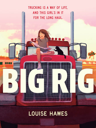 Big Rig by Louise Hawes