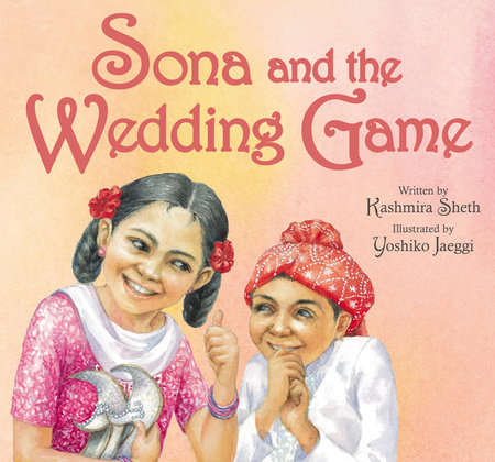 Sona and the Wedding Game by Kashmira Sheth