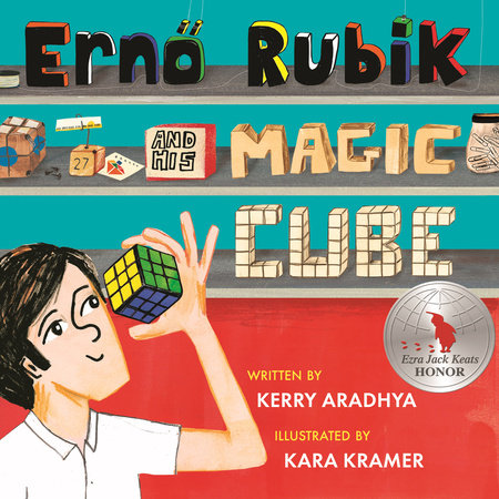 Erno Rubik and His Magic Cube by Kerry Aradhya