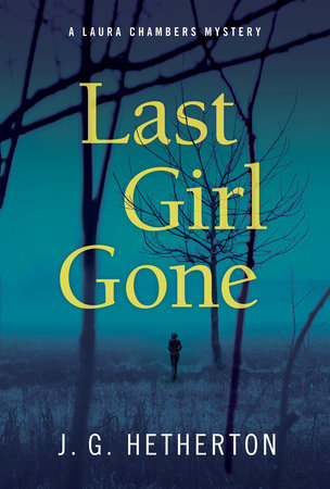 Last Girl Gone by J. G. Hetherton
