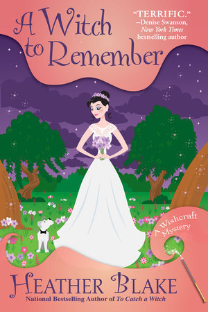 A Witch to Remember by Heather Blake